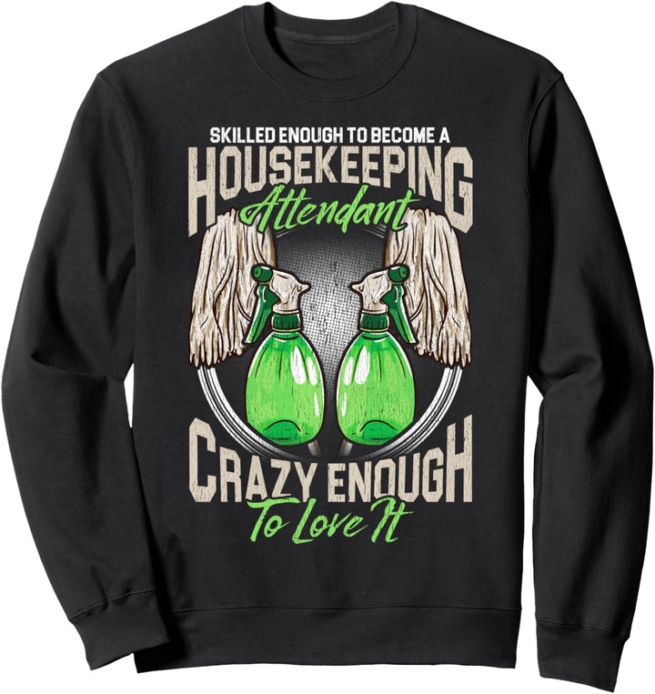 Geschickt genug Housekeeping Attendant Crazy Gift Sweatshirt