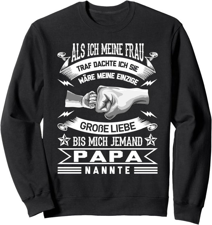 Meine Frau Bis Mich Jemand Papa Nannte Vatertag Spruch Vater Sweatshirt