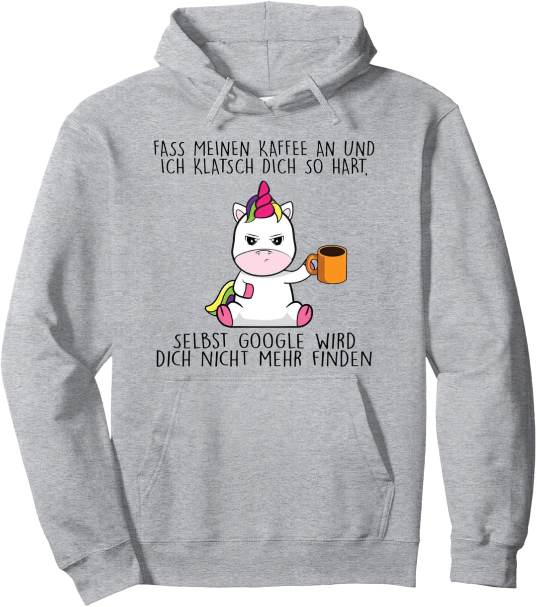 fass meinen kaffee an und ich klatsch dich so hart Pullover Hoodie