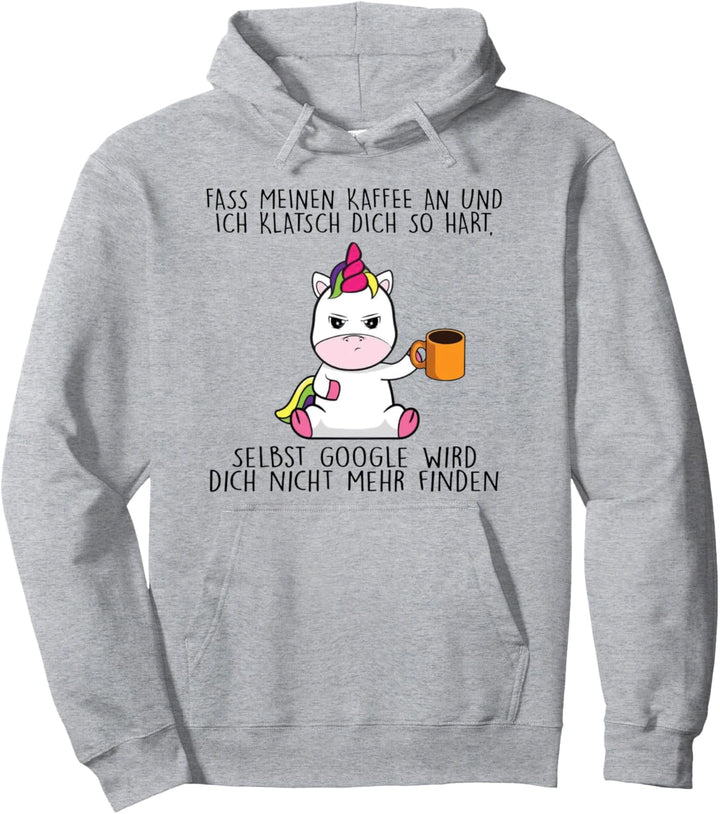 fass meinen kaffee an und ich klatsch dich so hart Pullover Hoodie