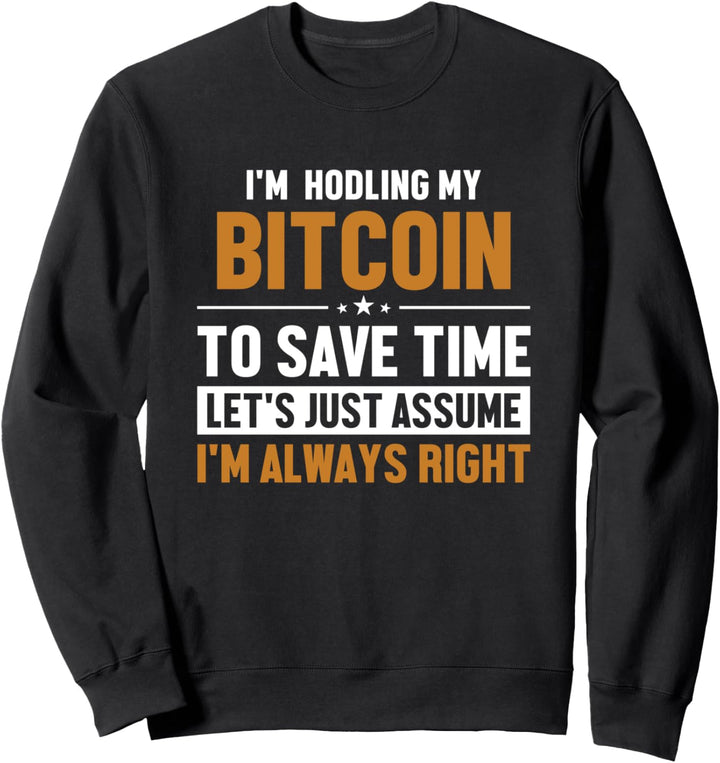 Bitcoin Let's Assume I'm Right Crypto Blockchain Bitcoin Sweatshirt