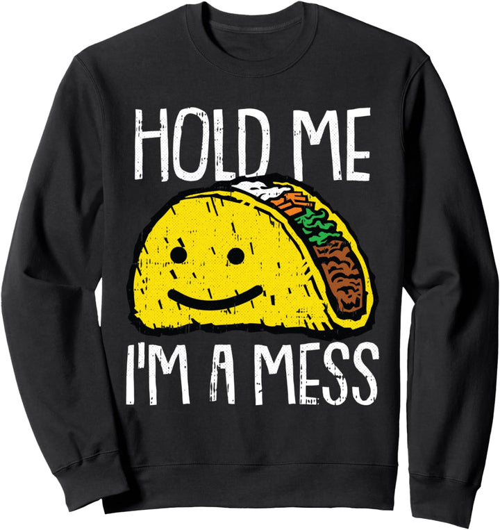 Hold Me Im A Mess Lazy Halloween-Kostüm Taco, mexikanisches Essen Sweatshirt