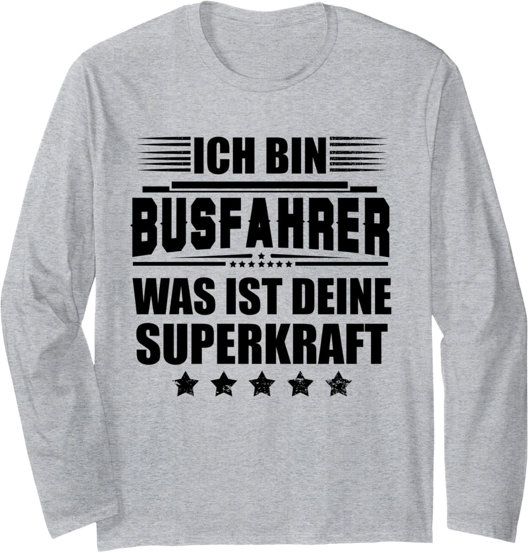 Ich bin Busfahrer - was ist deine Superkraft? Lustiges Bus Langarmshirt