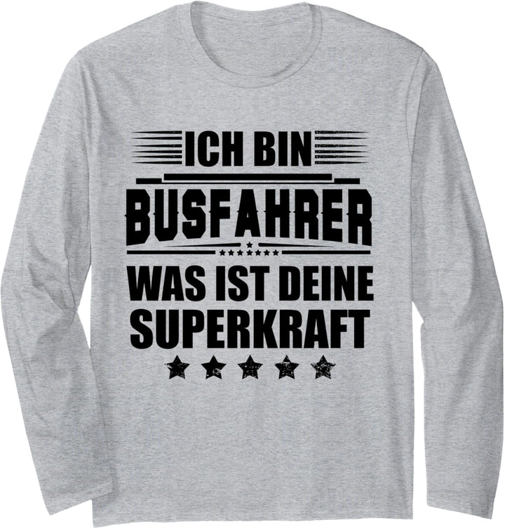 Ich bin Busfahrer - was ist deine Superkraft? Lustiges Bus Langarmshirt