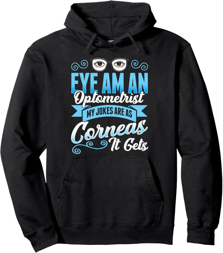 Auge bin ein Optiker Meine Witze sind wie Hornhaut es wird Pullover Hoodie
