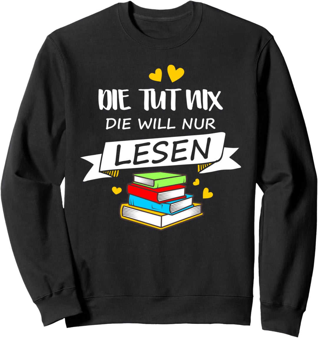 Die Tut Nix Die Will Nur Lesen Leseratte Bücherwurm Sweatshirt