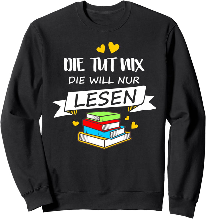 Die Tut Nix Die Will Nur Lesen Leseratte Bücherwurm Sweatshirt