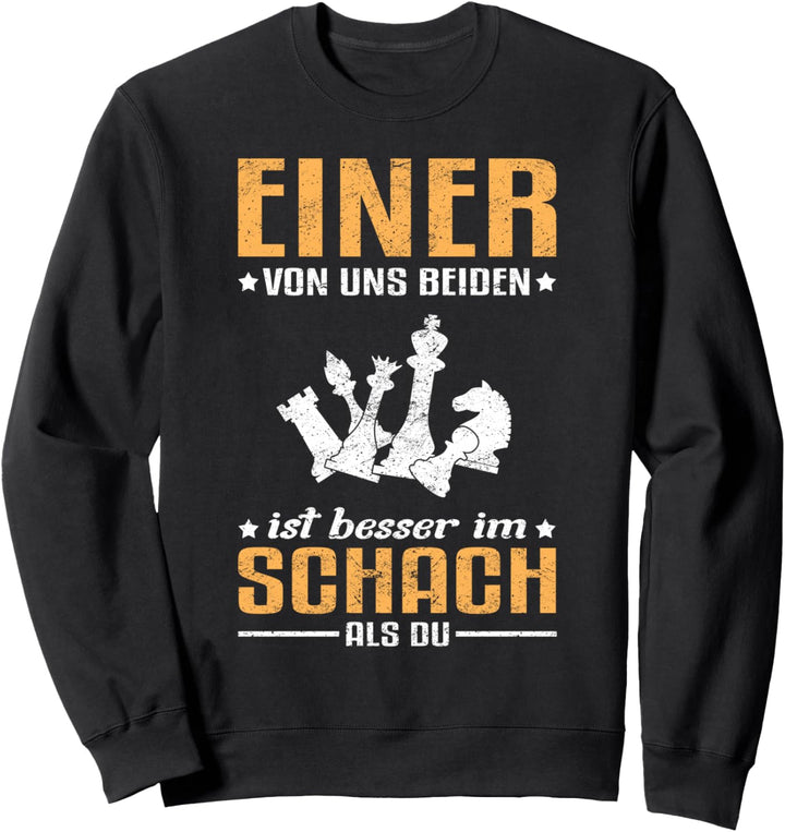 Einer von uns beiden ist besser im Schach als Du! Sweatshirt
