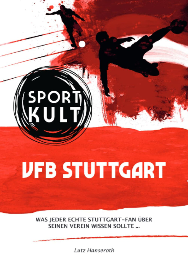 VFB Stuttgart - Fussballkult: Was jeder echte VFB-Fan über seinen Verein wissen sollte…, Taschenbuch