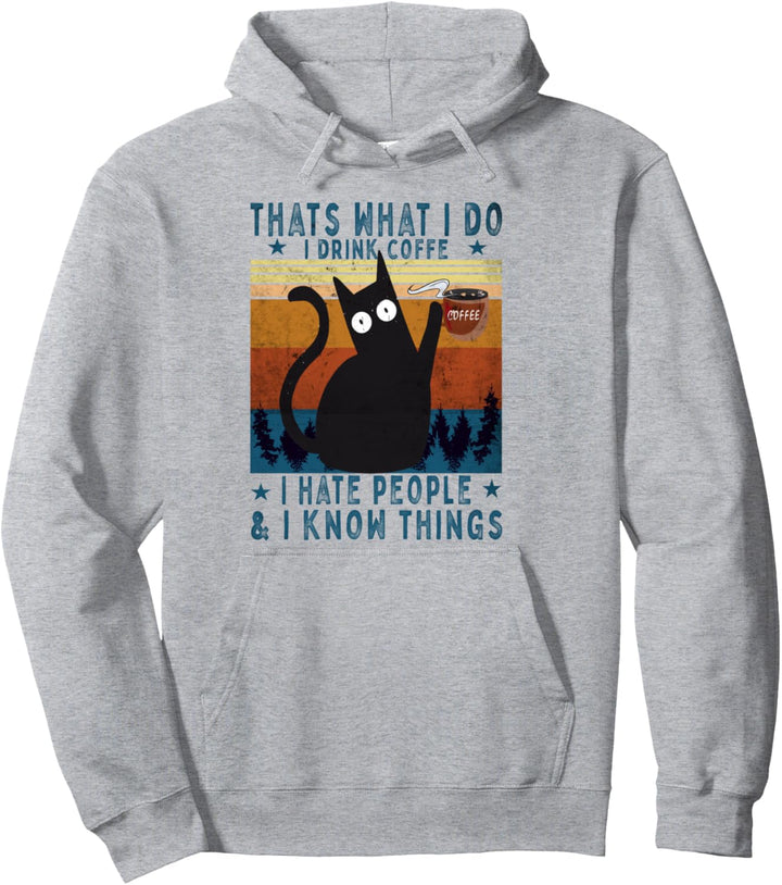 Funny Cat I hate People - That's What I Do I Drink Coffee Pullover Hoodie