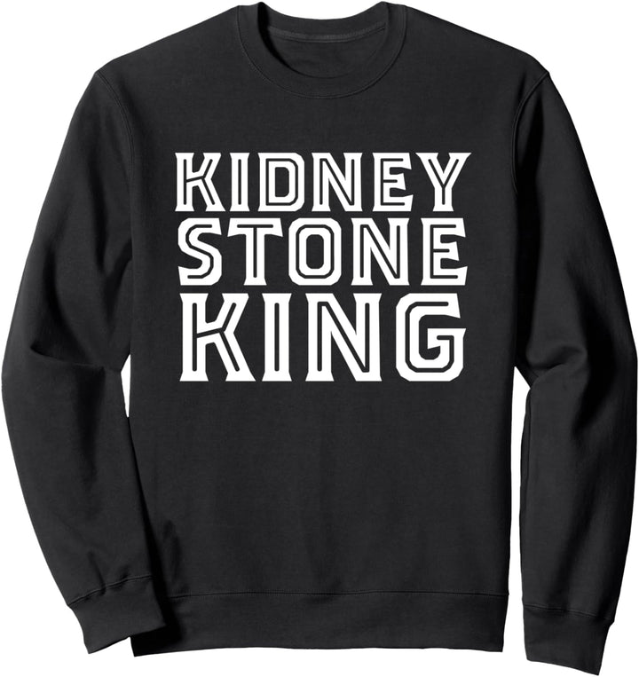 Kidney Stone King! Funny Kidney Stone Passing Minimalist Sweatshirt