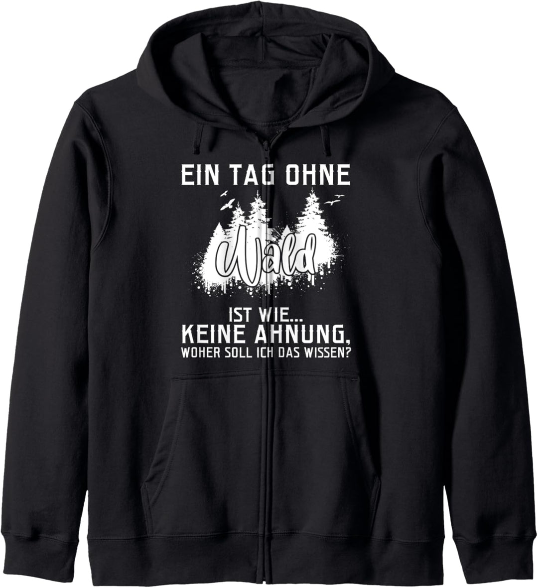 Ein Tag ohne Wald ist wie keine Ahnung Tischler Wald Holz Kapuzenjacke