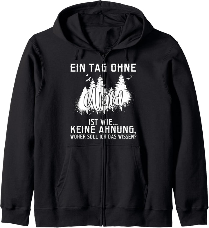 Ein Tag ohne Wald ist wie keine Ahnung Tischler Wald Holz Kapuzenjacke