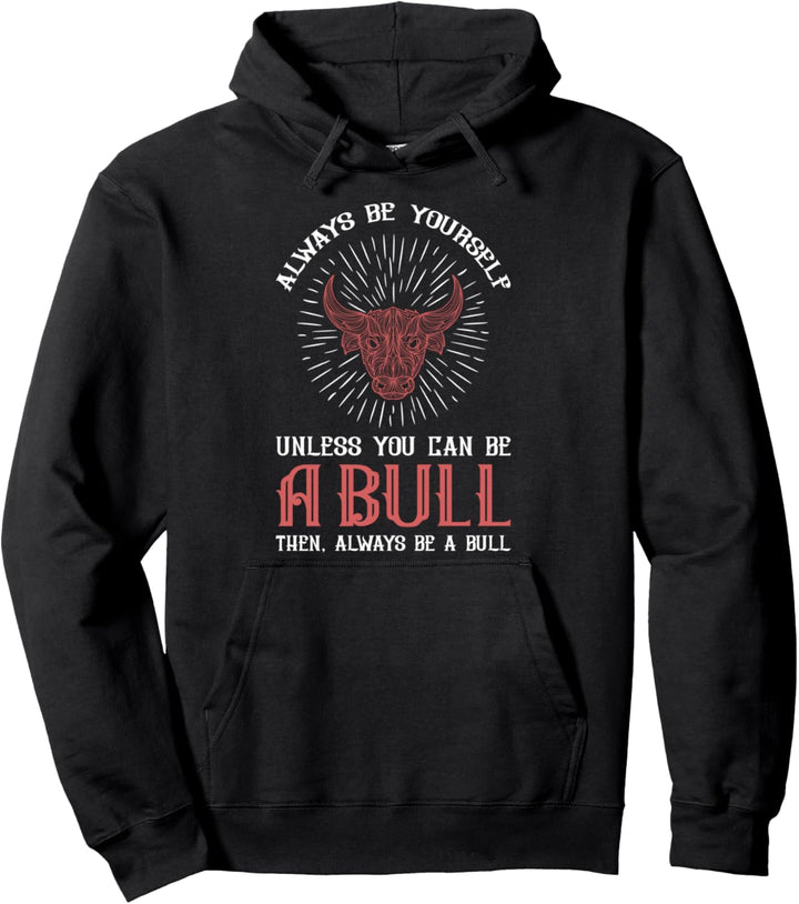 Sei du selbst, es sei denn, du kannst ein Stier sein Pullover Hoodie