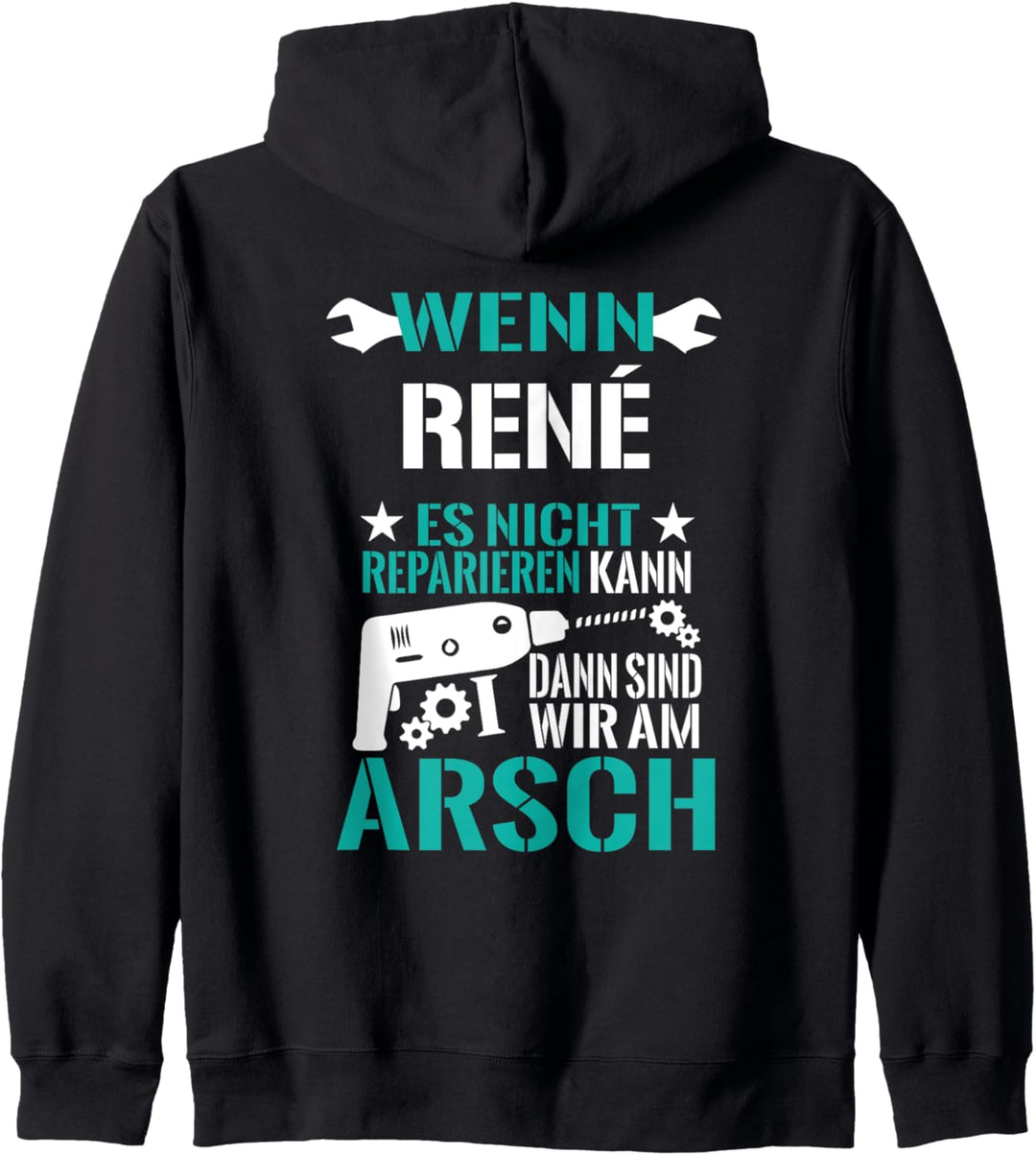Wenn René Es Nicht Reparieren Kann Am Arsch Lustig Geschenk Kapuzenjacke