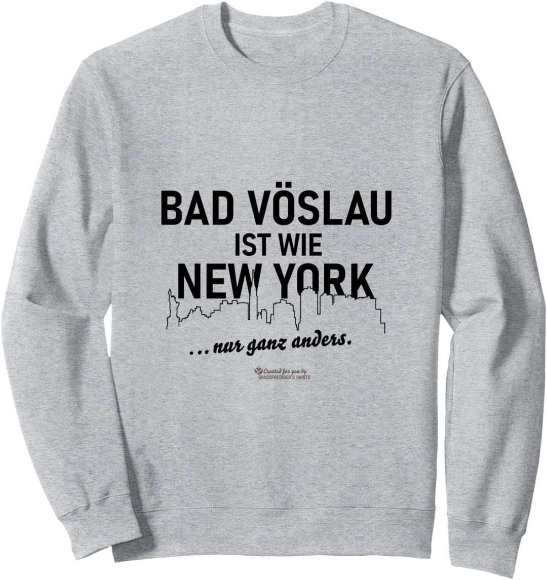 Bad Vöslau ist wie New York ... nur ganz anders Bad Vöslau Sweatshirt