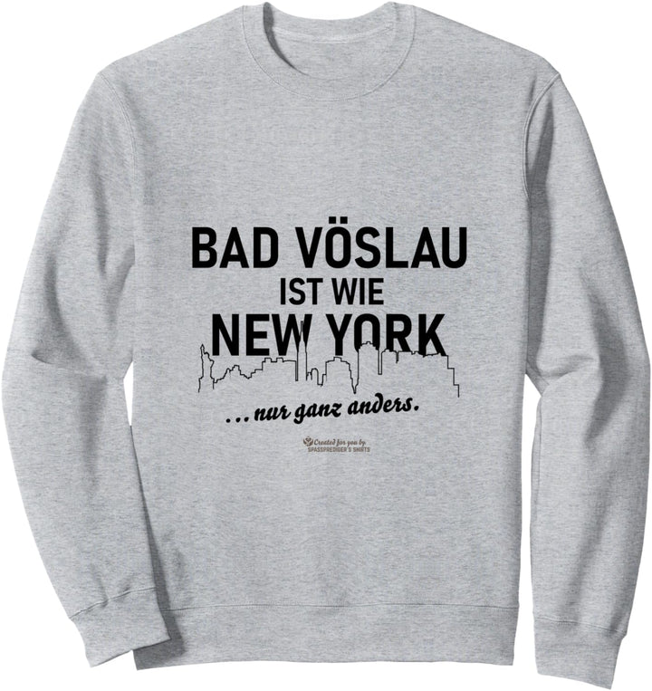 Bad Vöslau ist wie New York ... nur ganz anders Bad Vöslau Sweatshirt