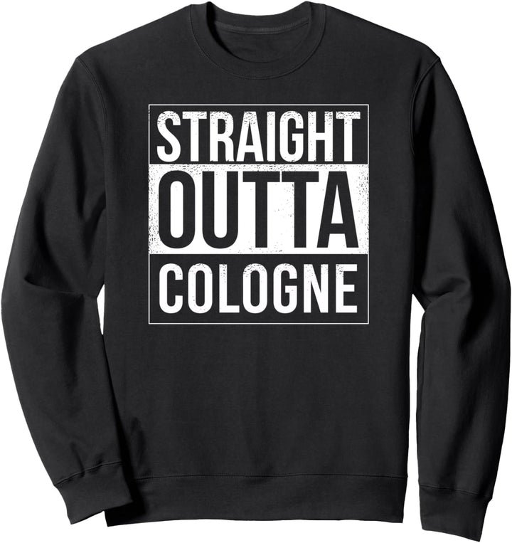 Straight outta Cologne - Deutschland Stadt Stolz Sweatshirt
