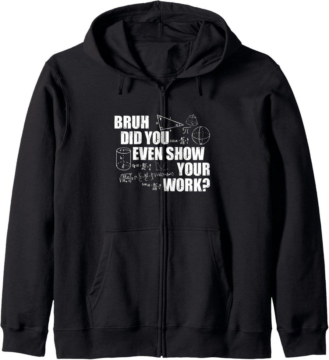 Bruh Did You Even Show Your Work - Funny Math Teacher Saying Kapuzenjacke