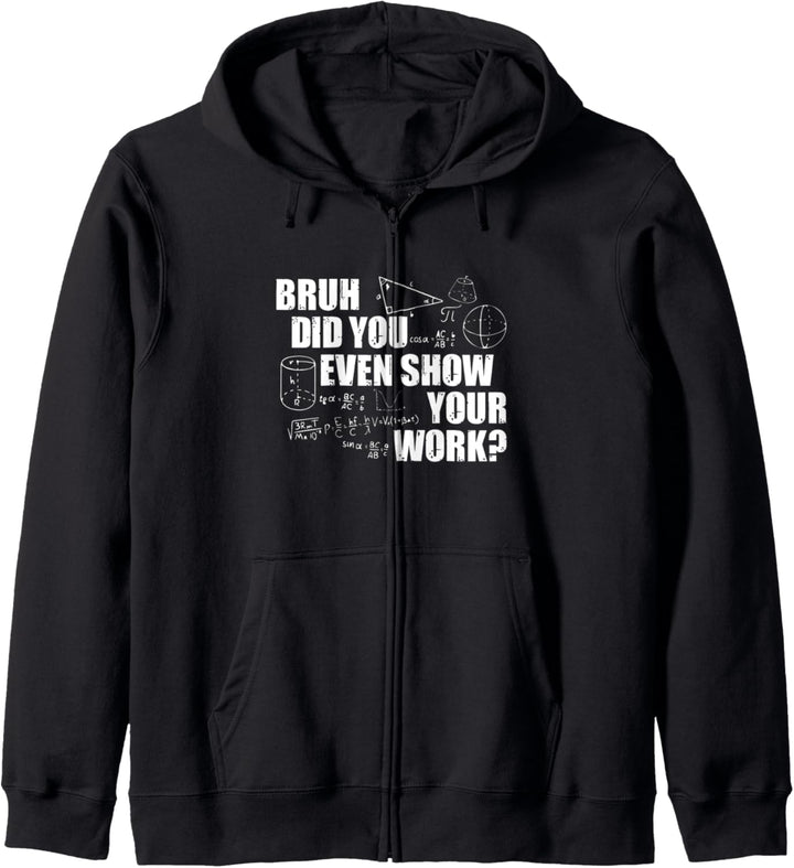 Bruh Did You Even Show Your Work - Funny Math Teacher Saying Kapuzenjacke