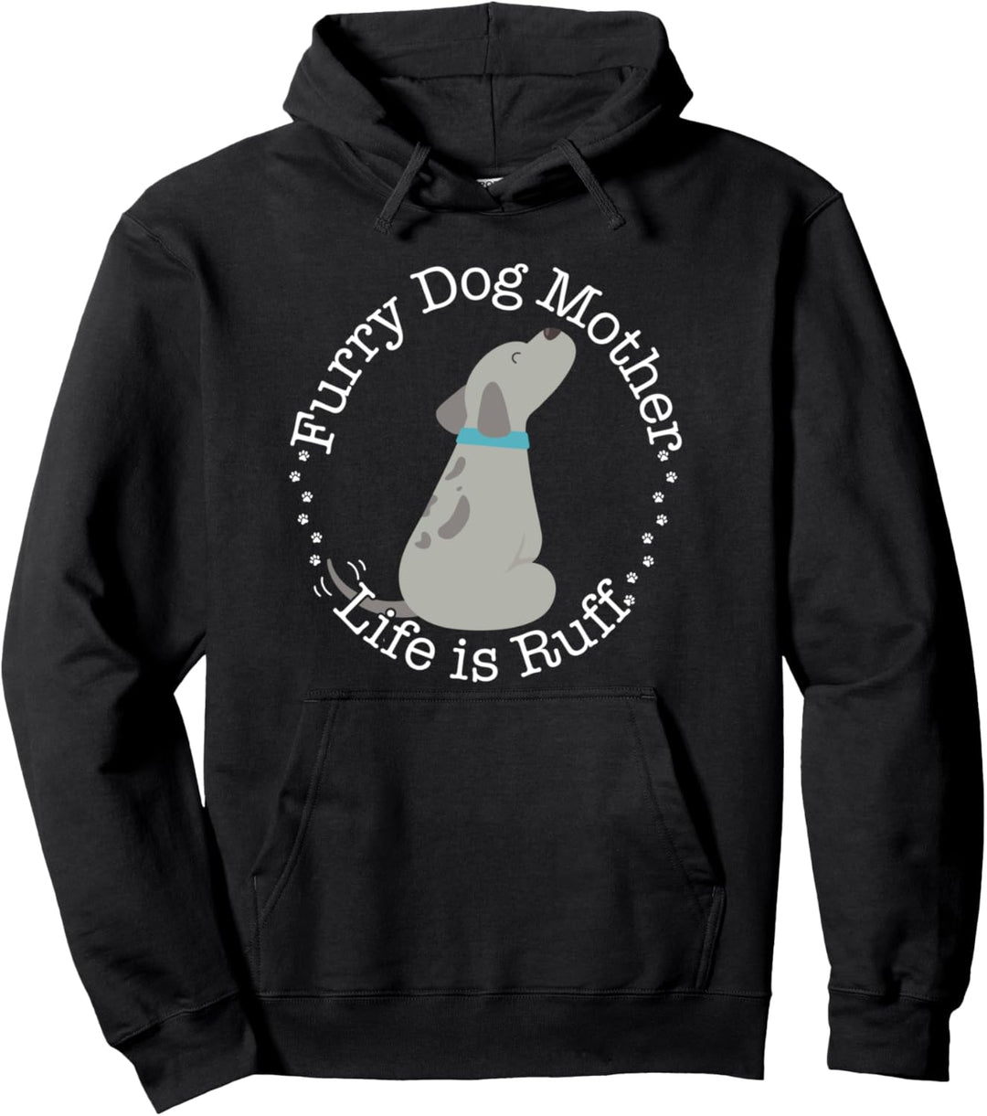 Furry Dog Mother Life Is Ruff Funny Dog Mom Pun Gift Pullover Hoodie