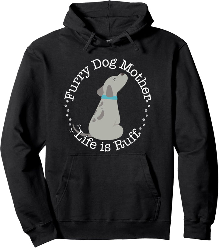 Furry Dog Mother Life Is Ruff Funny Dog Mom Pun Gift Pullover Hoodie
