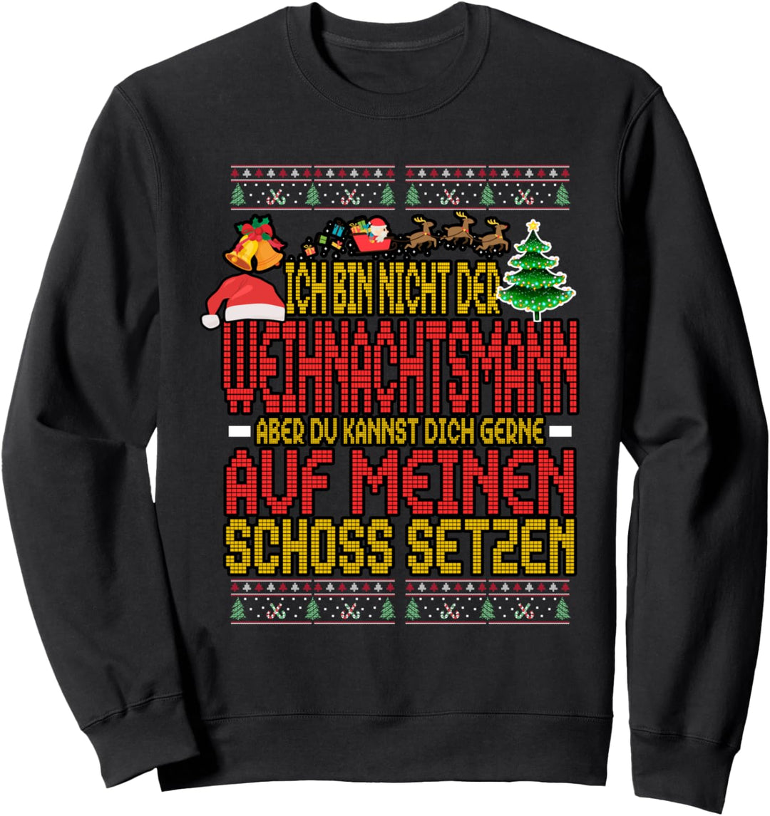 Ich bin nicht der Weihnachtsmann aber du kannst dich gerne Sweatshirt