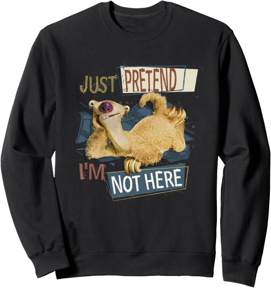 Ice Age Sid Just Pretend I’m Not Here Sweatshirt