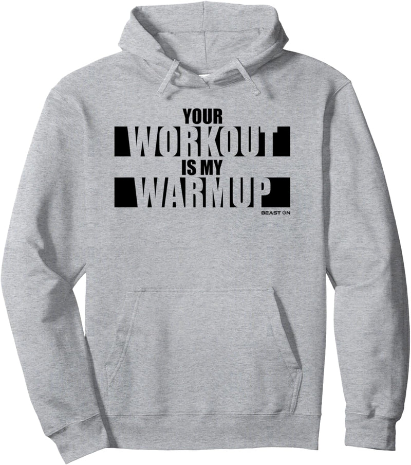 Your Workout is my Warmup Fitness Design Beast ON Sprüche Pullover Hoodie