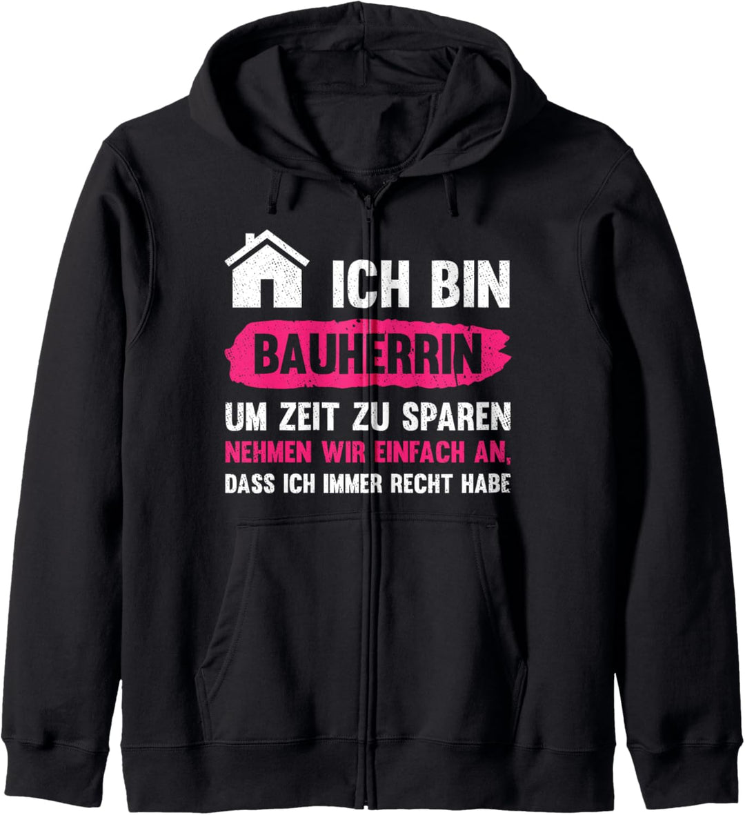 Hausbau Ich Bin Bauherrin Um Zeit Zu Sparen Geschenk Hausbau Kapuzenjacke