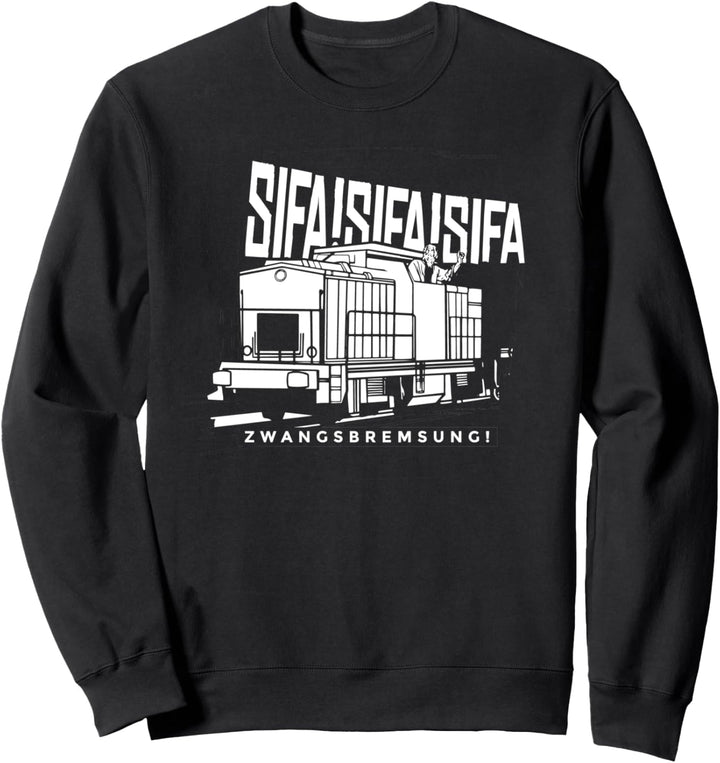 Lokführer Eisenbahn Sifa Zwangsbremsung Eisenbahner Sweatshirt