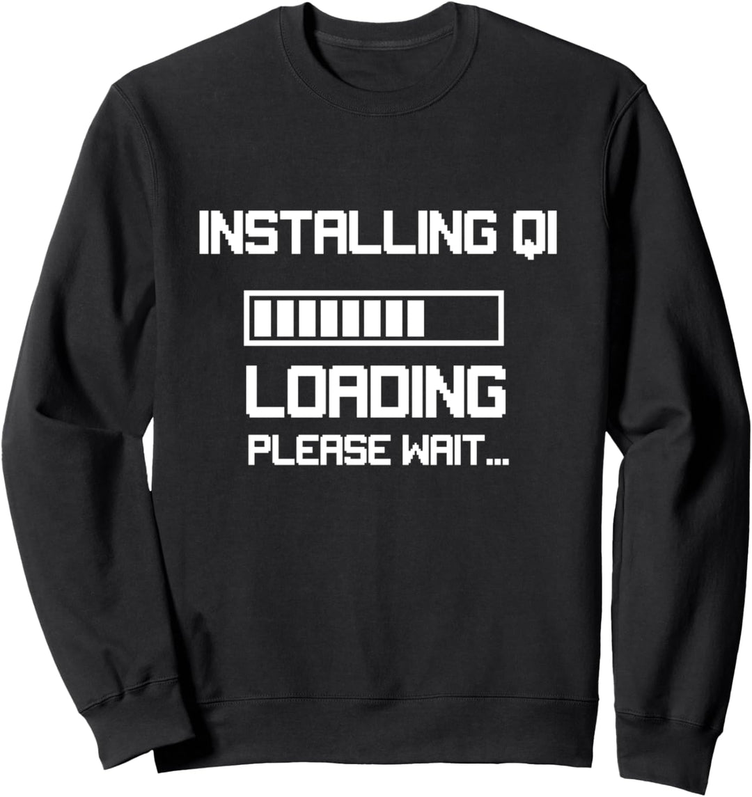 Installation Qi Please Wait Lustiger Qigong Spruch Sweatshirt
