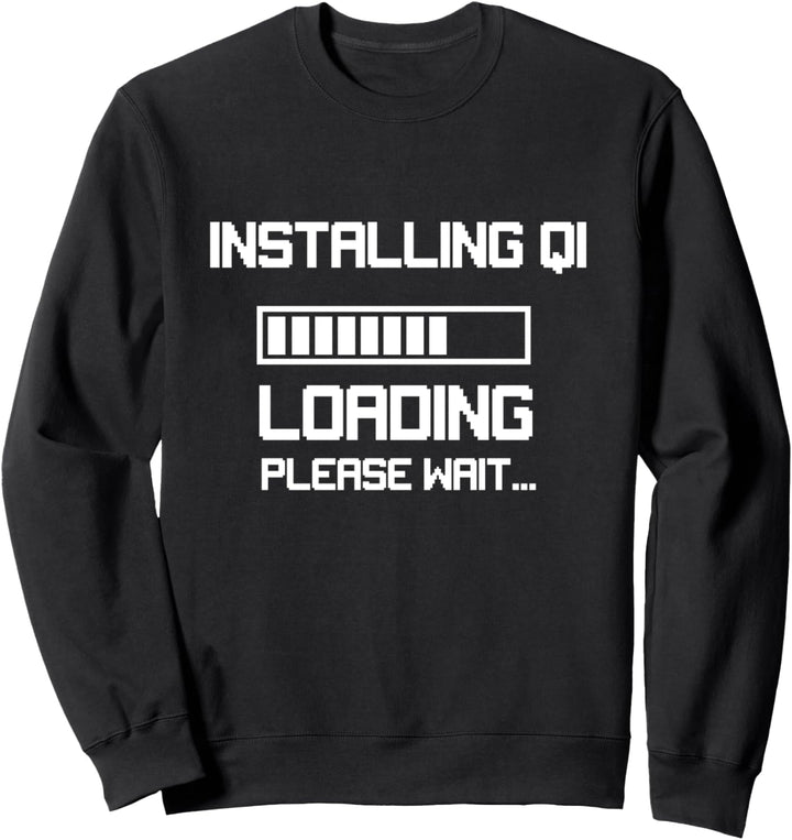 Installation Qi Please Wait Lustiger Qigong Spruch Sweatshirt