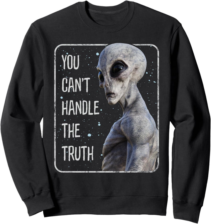 You Can't Handle The Truth, Ausserirdischer, Area 51, UFO Sweatshirt