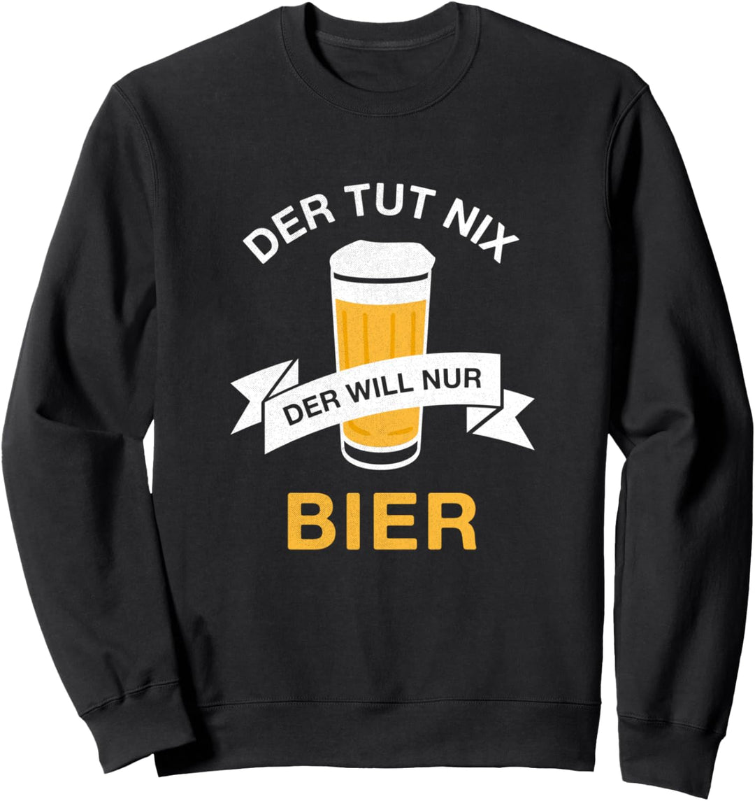 Der tut nix der will nur Bier Saufen Junggesellenabschied Sweatshirt