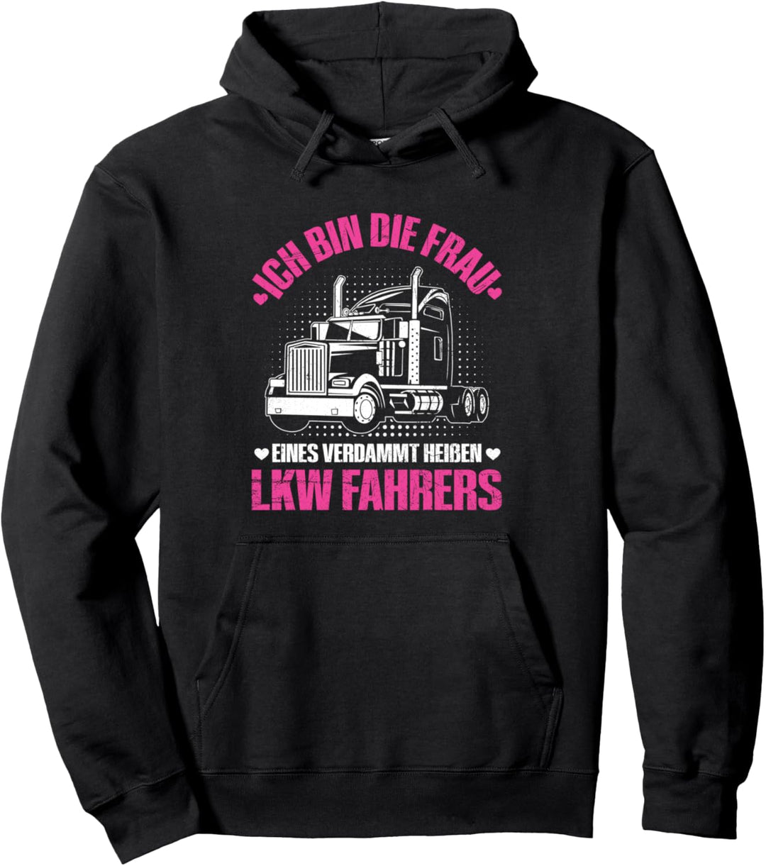 Ich Bin Die Frau Eines LKW Fahrers Fernfahrer Spruch Pullover Hoodie