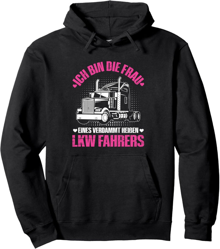 Ich Bin Die Frau Eines LKW Fahrers Fernfahrer Spruch Pullover Hoodie