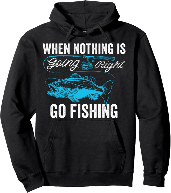 Wenn nichts richtig läuft, gehen Sie angeln Pullover Hoodie