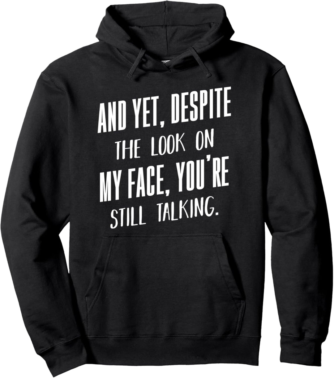 Yet Despite The Look On My Face Sarkasmus Schwarzer Humor Pullover Hoodie