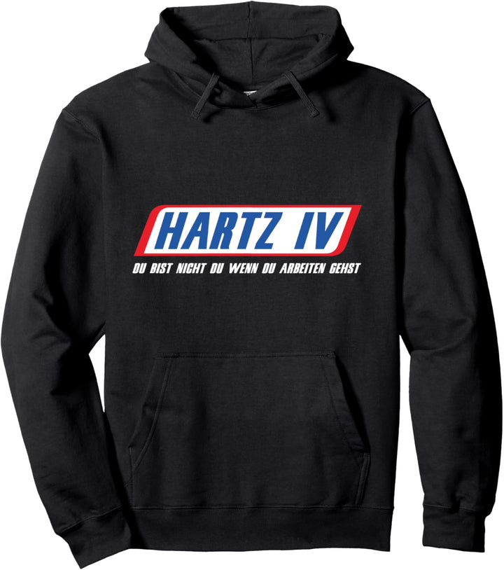 Hartz 4 Du Bist Nicht Du Wenn Du Arbeiten Gehst Hartz-4 Pullover Hoodie