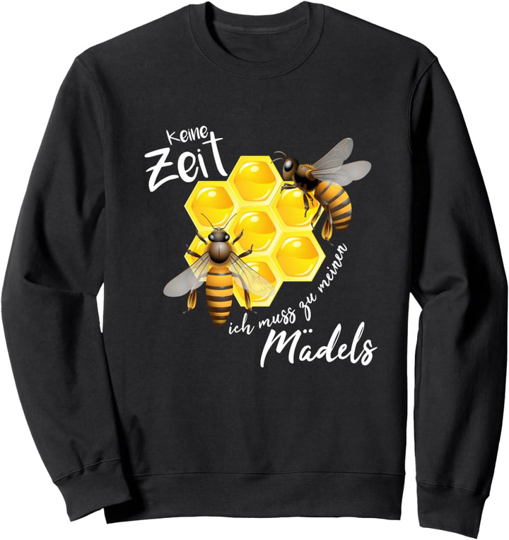 Imker Bienenzüchter - Keine Zeit ich muss zu meinen Mädels Sweatshirt