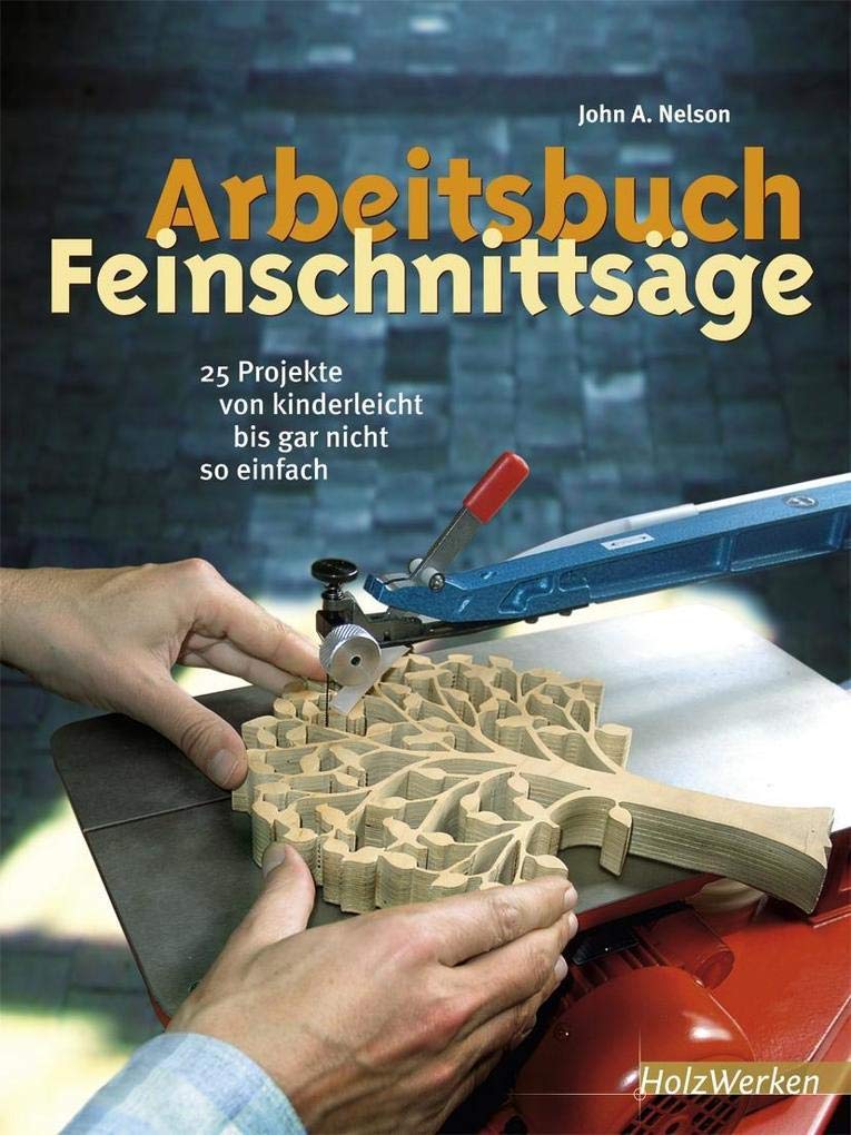 Arbeitsbuch Feinschnittsäge: 25 Projekte von kinderleicht bis gar nicht so einfach (HolzWerken), Tas