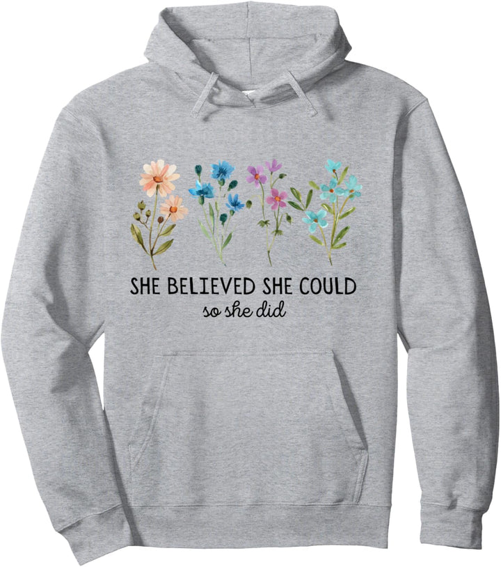 She Believed She Could So She Did Flowers Mental Health Pullover Hoodie