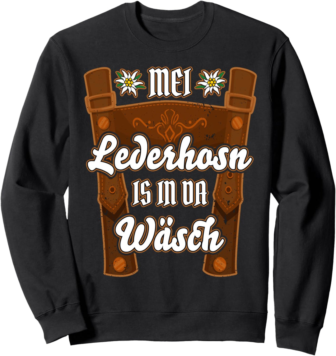 Mei Lederhosn is in da Wäsch Ersatz Lederhose Tracht lustig Sweatshirt