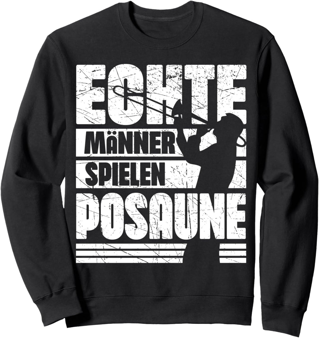 Echte Männer Spielen Posaune | Posaunenspieler | Posaunist Sweatshirt