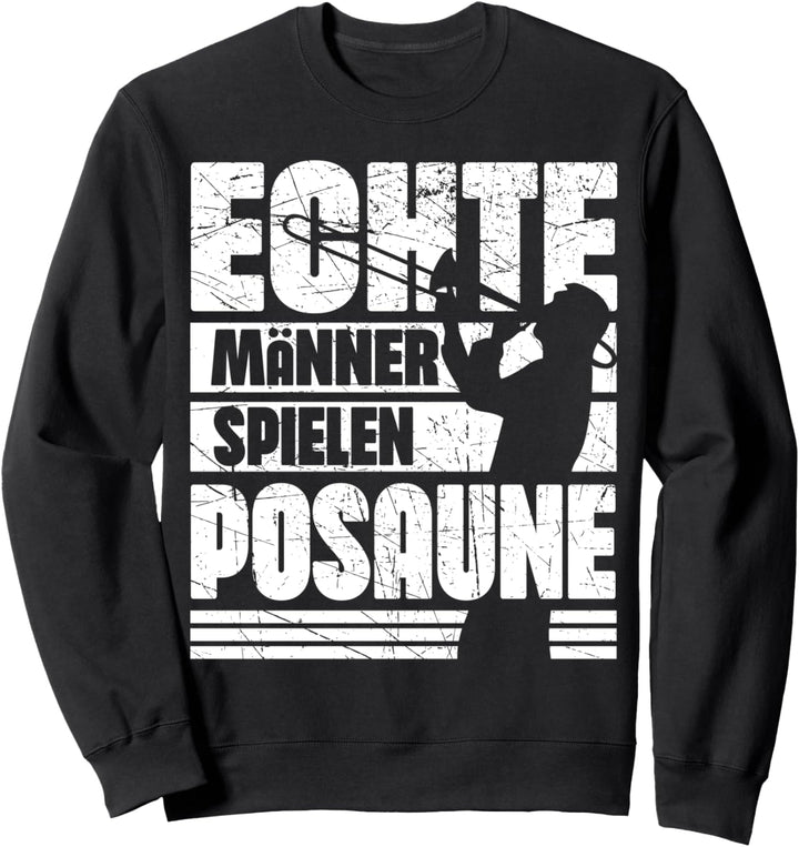 Echte Männer Spielen Posaune | Posaunenspieler | Posaunist Sweatshirt