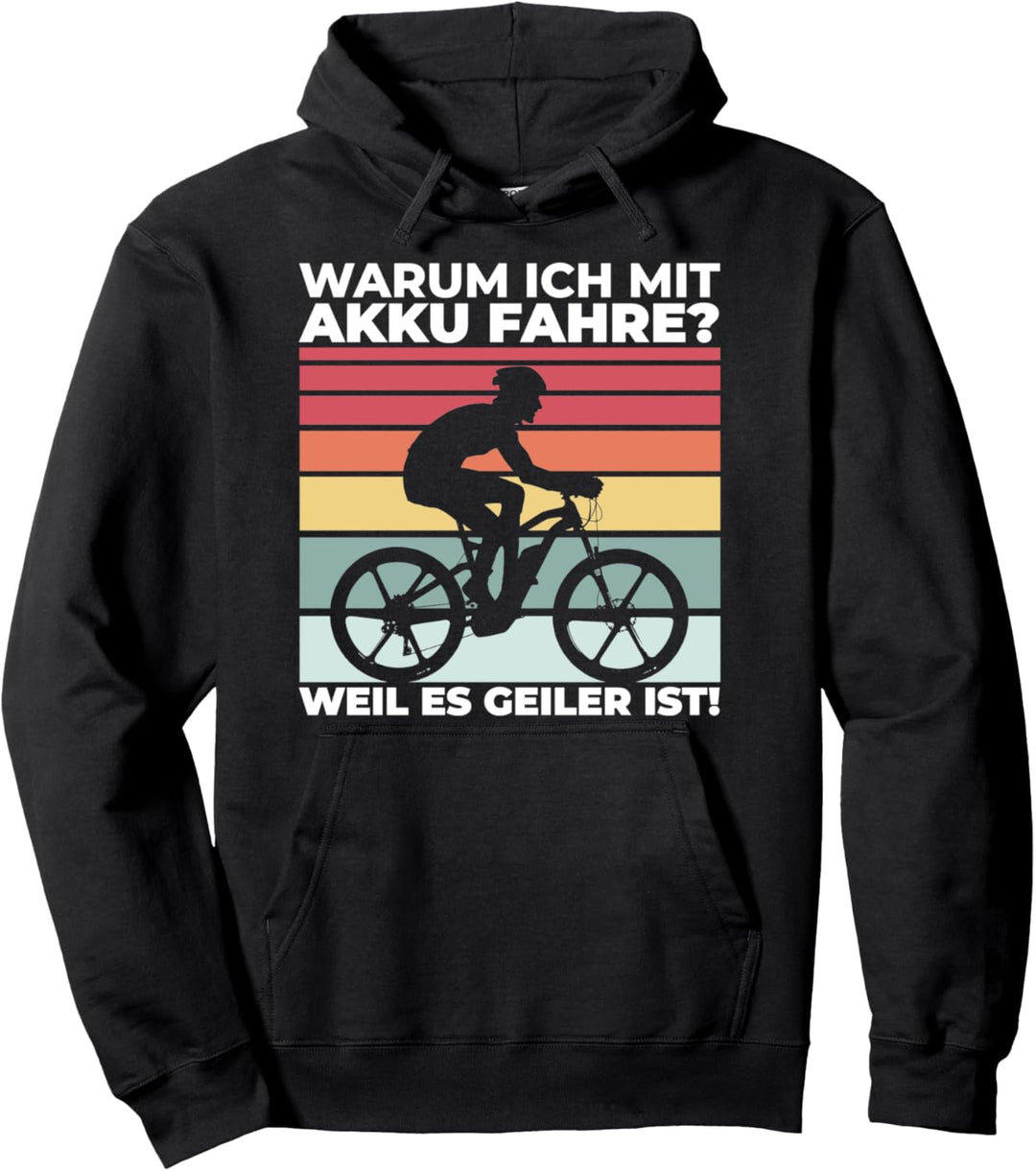 Warum Ich Mit Akku Fahre Weil Es Geiler Ist E-Bike Geschenk Pullover Hoodie