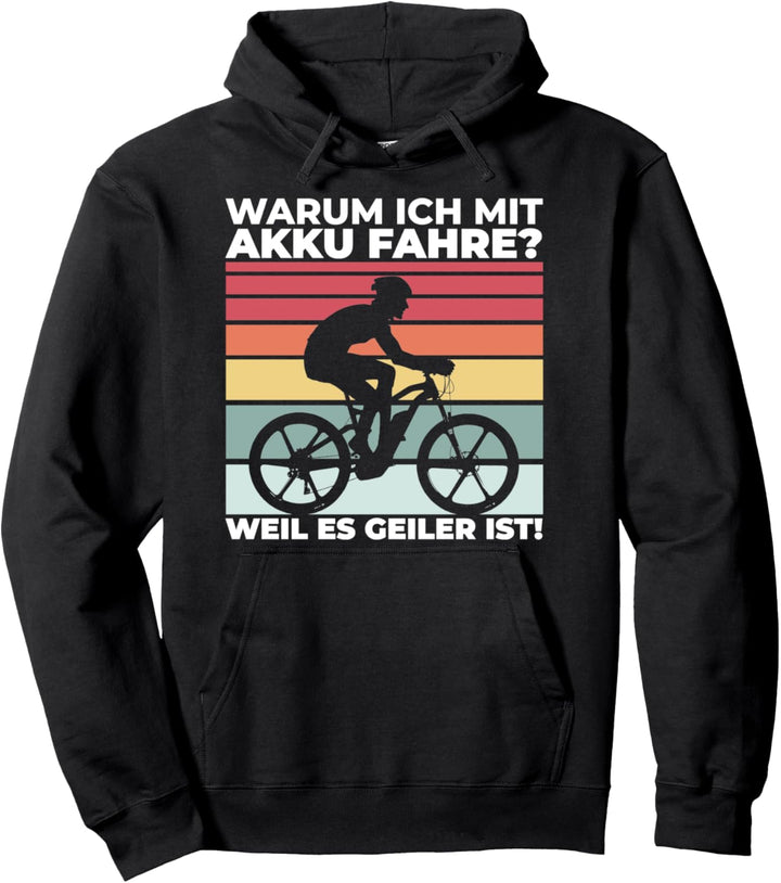 Warum Ich Mit Akku Fahre Weil Es Geiler Ist E-Bike Geschenk Pullover Hoodie