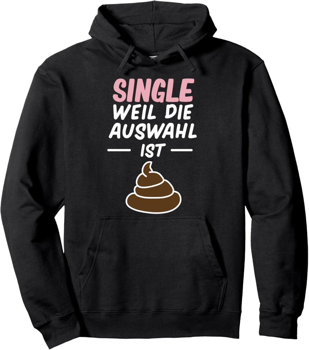 Sarkusmus Spruch Schwarzer Humor - Single Weil Die Auswahl Pullover Hoodie