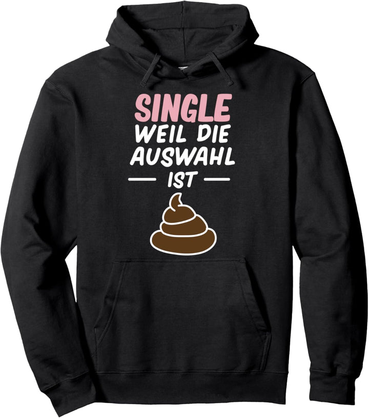 Sarkusmus Spruch Schwarzer Humor - Single Weil Die Auswahl Pullover Hoodie